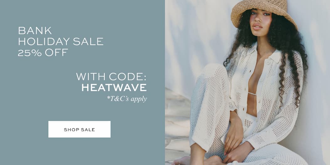 BANK HOLIDAY SALE 25% OFF | USE CODE: HEATWAVE