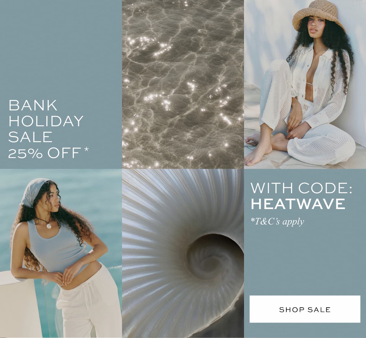 BANK HOLIDAY SALE 25% OFF | USE CODE: HEATWAVE