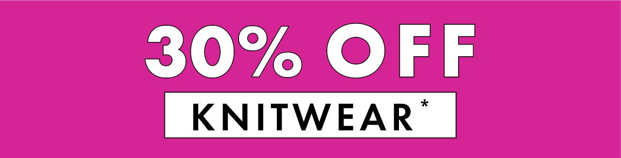 30% Off Knitwear*