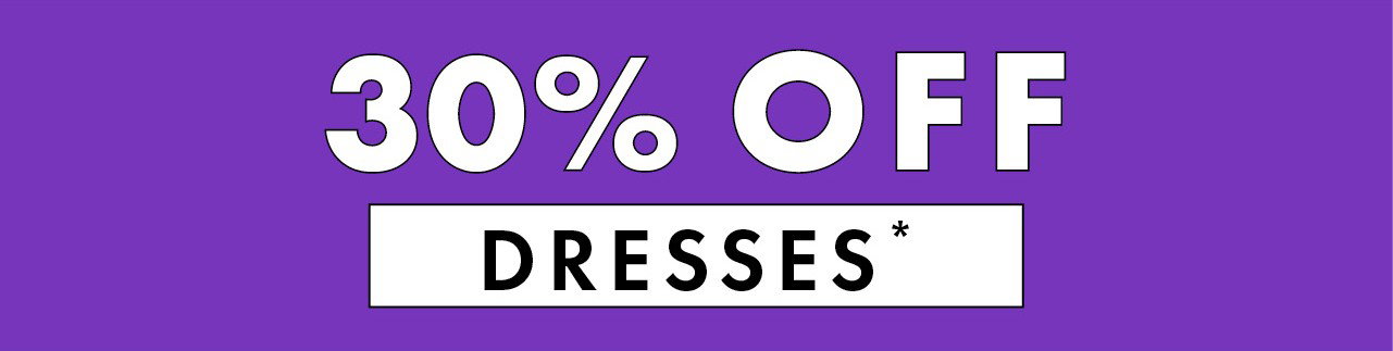 30% Off Dresses*