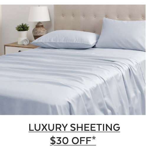 Luxury Sheeting $30 OFF*