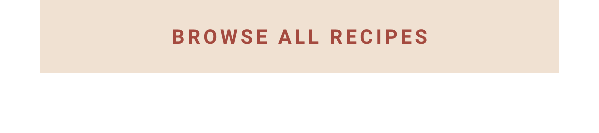 Browse all recipes button