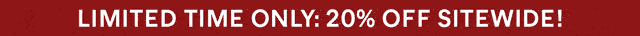 LIMITED TIME ONLY : 20% OFF SITEWIDE