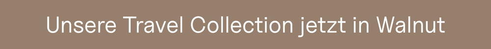 Unsere Travel Collection jetzt in Walnut