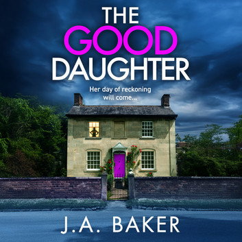 The Good Daughter by J A Baker