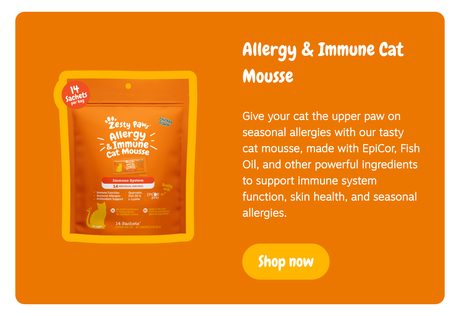 Allergy & Immune Cat Mousse: Give your cat the upper paw on seasonal allergies with our tasty cat mousse, made with EpiCor, Fish Oil, and other powerful ingredients to support immune system function, skin health, and seasonal allergies. --> Shop now