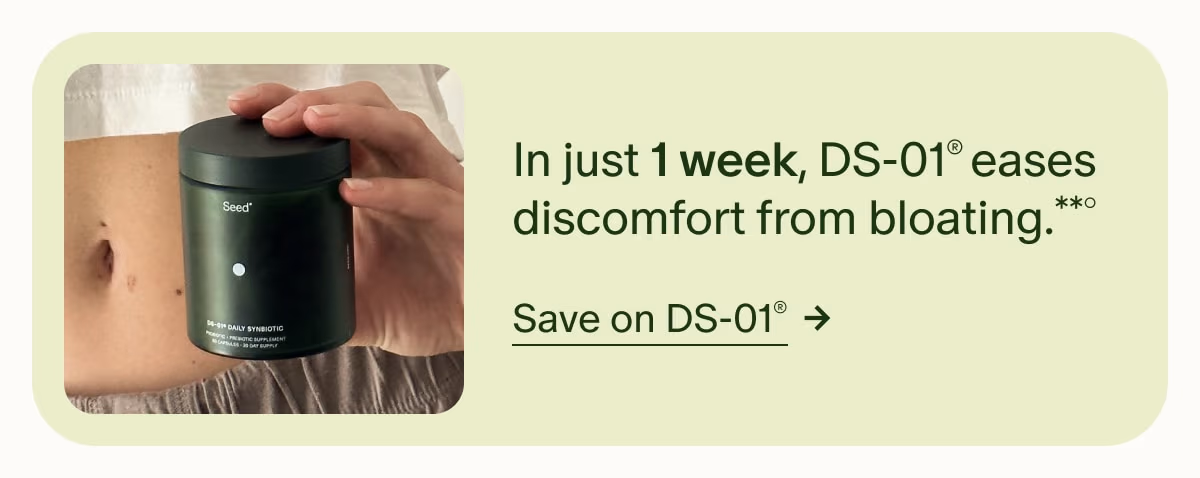 In just 1 week, DS-01® eases discomfort from bloating.**° | Save on DS-01®
