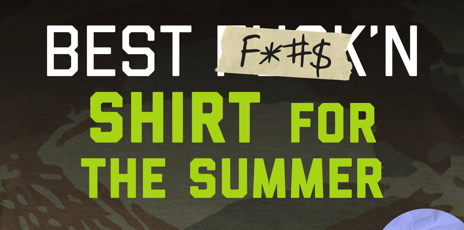 BEST F'N SHIRT FOR THE SUMMER