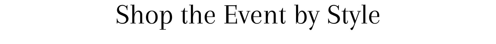Shop the Event by Style