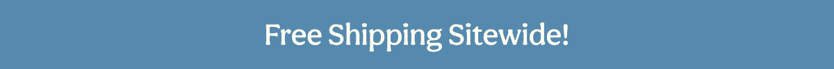 Free Shipping Sitewide!