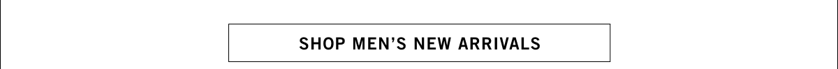 SHOP MEN'S NEW ARRIVALS