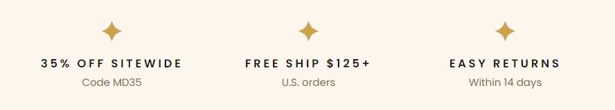 35% off sitewide code MD35 + FREE SHIP $135+ USA + EASY RETURNS WITHIN 14 DAYS