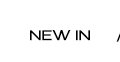 NEW IN