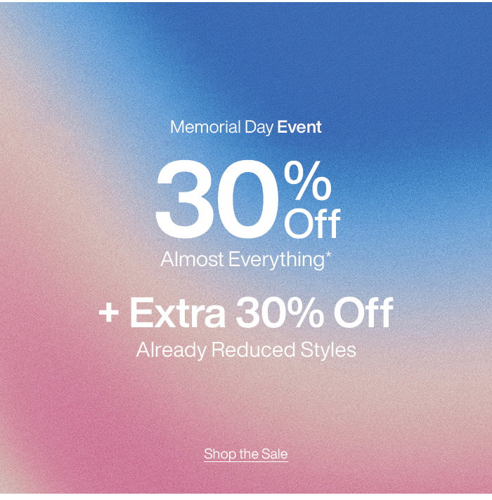 Memorial Day Event Ends Tomorrow: 30% Off Almost Everything + Extra 30% Off Already-Reduced Styles