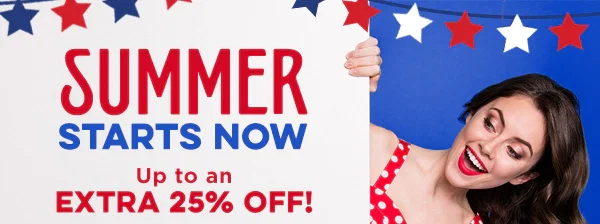 Summer starts now! Up to an extra 25% OFF!