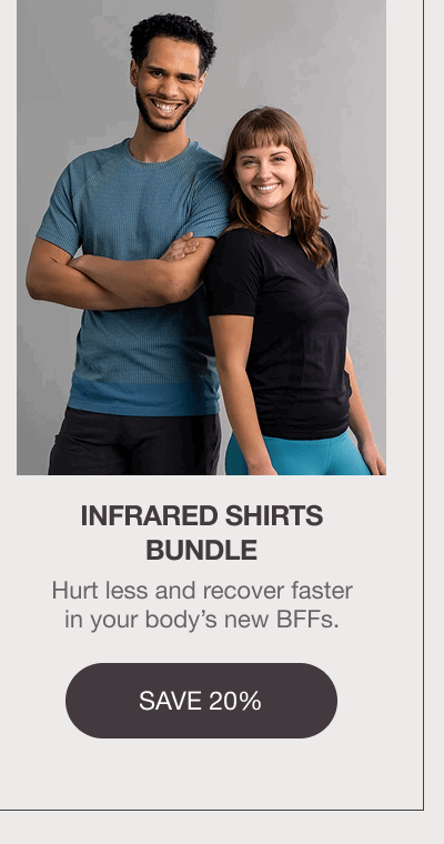 INFRARED SHIRTS BUNDLE: Hurt less and recover faster in your body’s new BFFs. [SAVE 20%]