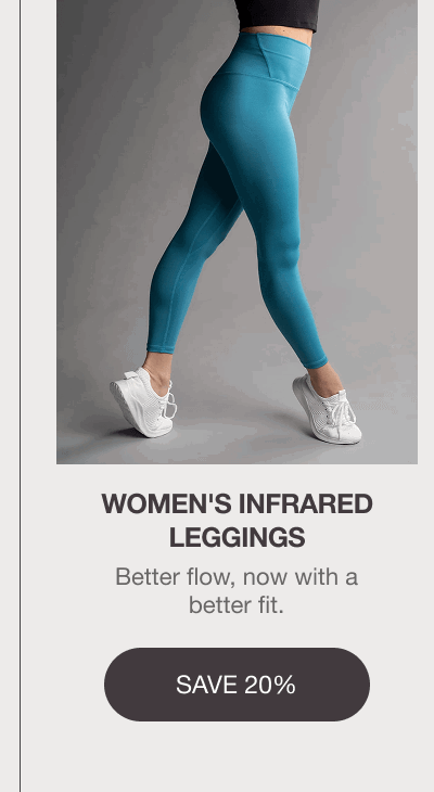 WOMEN'S INFRARED LEGGINGS: Better flow, now with a better fit. [SAVE 20%]