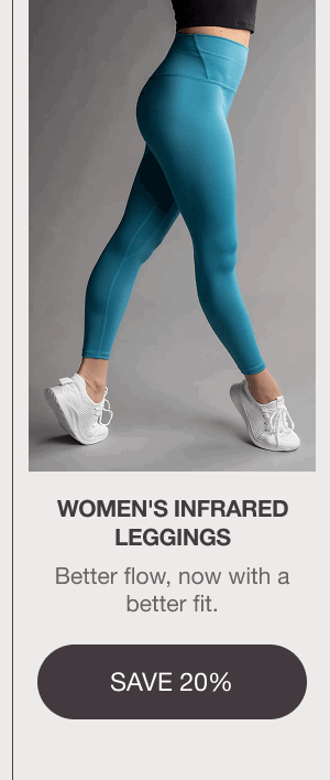 WOMEN'S INFRARED LEGGINGS: Better flow, now with a better fit. [SAVE 20%]
