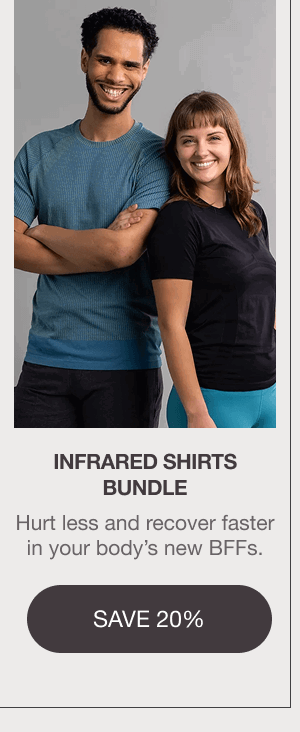 INFRARED SHIRTS BUNDLE: Hurt less and recover faster in your body’s new BFFs. [SAVE 20%]