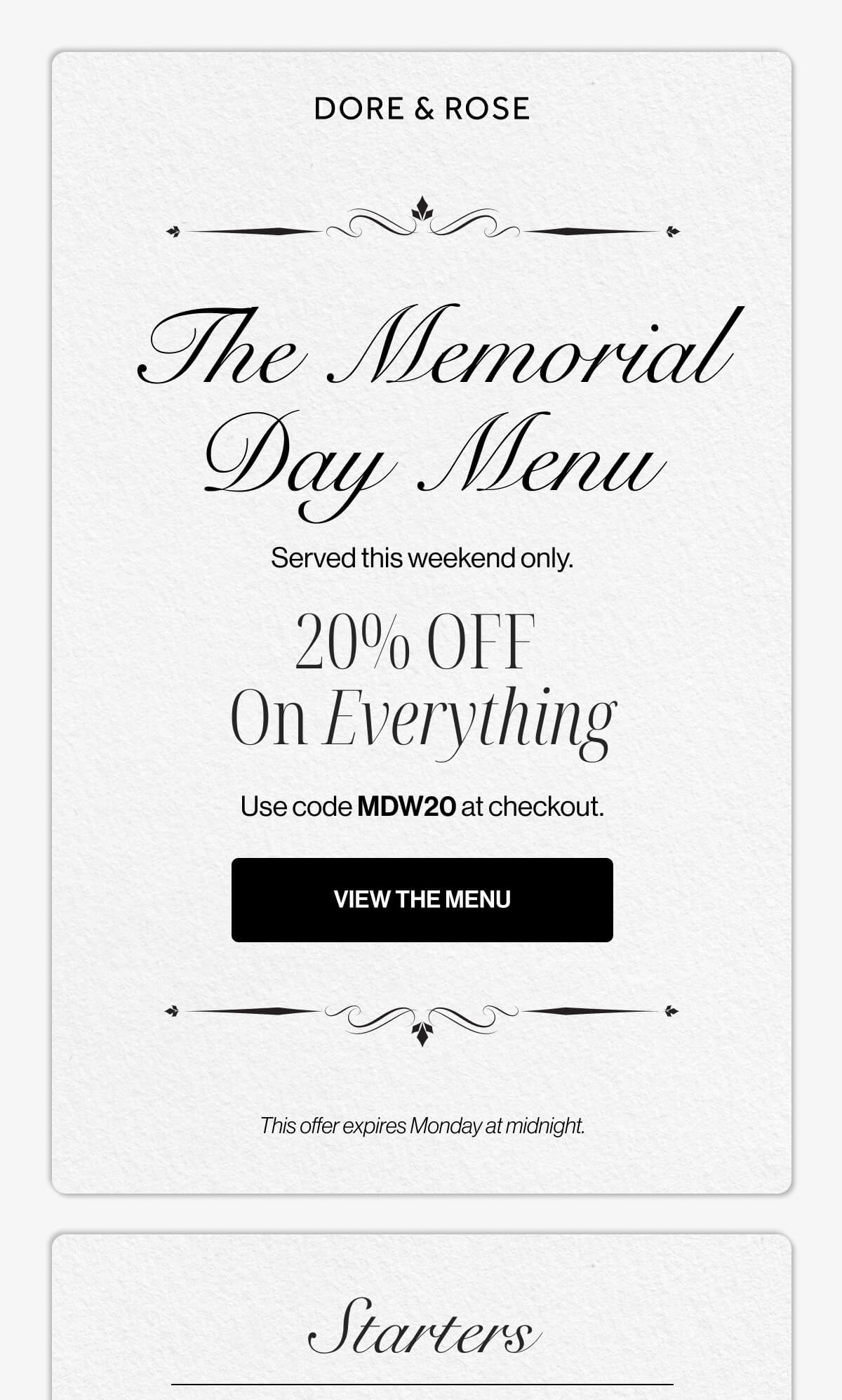 DORE & ROSE | The Memorial Day Menu | Served this weekend only | 20% OFF On Everything | Use code MDW20 at checkout | VIEW THE MENU | This offer expires Monday at midnight | Starters
