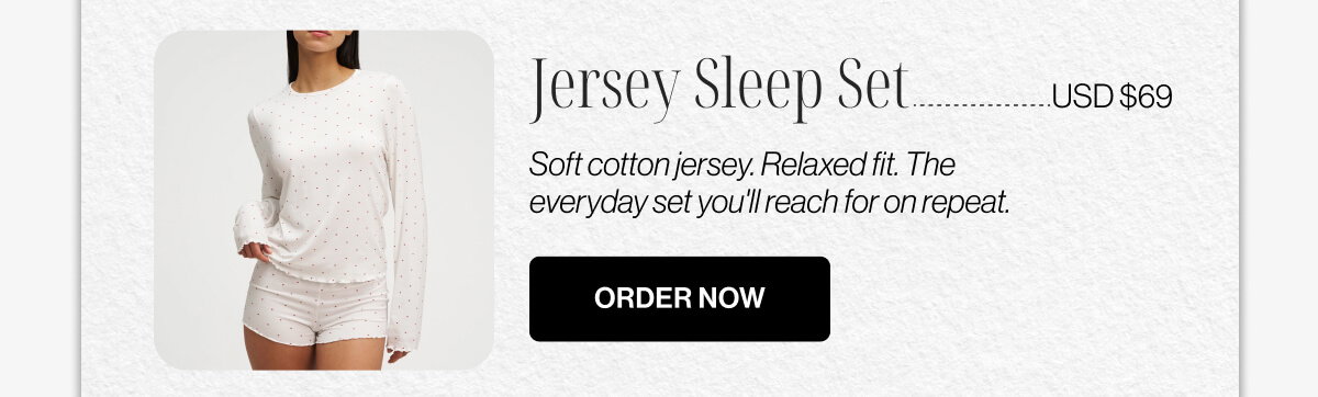 Jersey Sleep Set | USD $69 | Soft cotton jersey | Relaxed fit | The everyday set you'll reach for on repeat | ORDER NOW