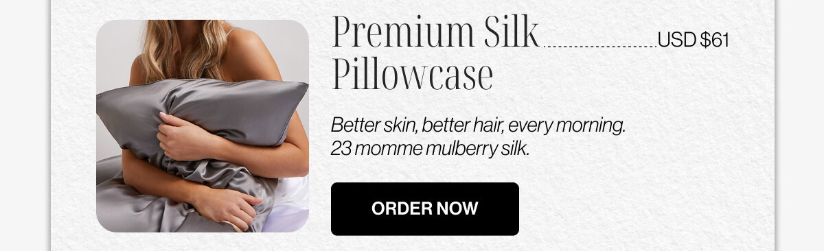 Premium Silk Pillowcase | USD $61 | Better skin, better hair, every morning | 23 momme mulberry silk | ORDER NOW