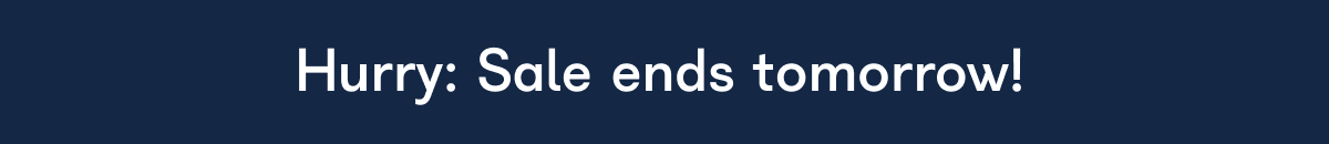 Hurry: Sale ends tomorrow!