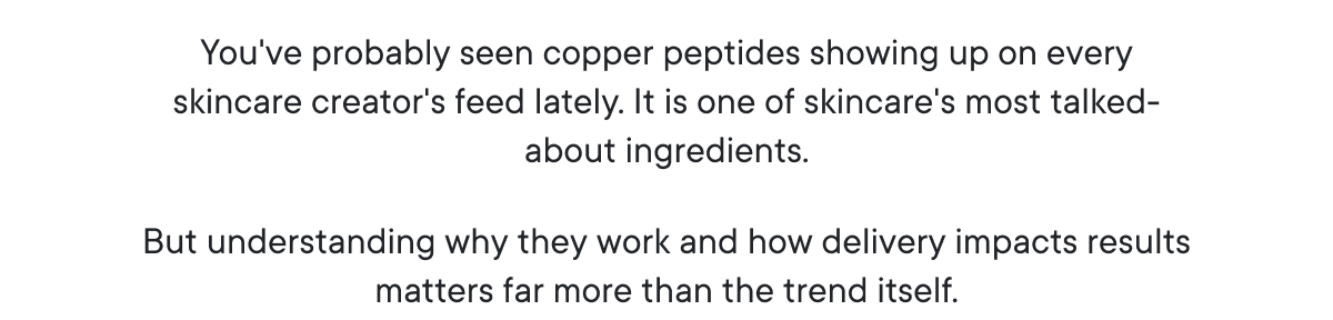 You've probably seen copper peptides showing up on every skincare creator's feed lately.