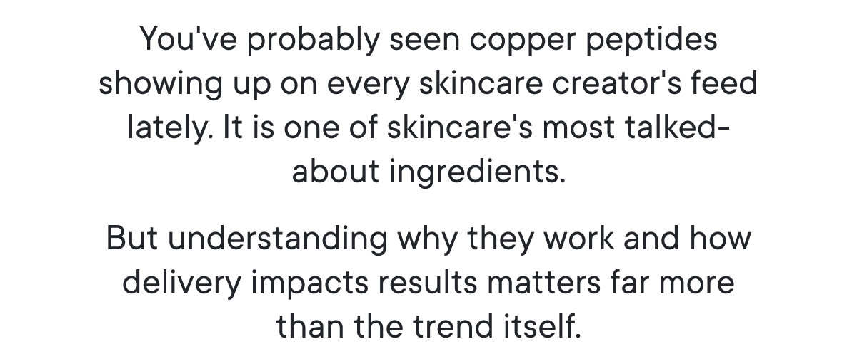 You've probably seen copper peptides showing up on every skincare creator's feed lately.