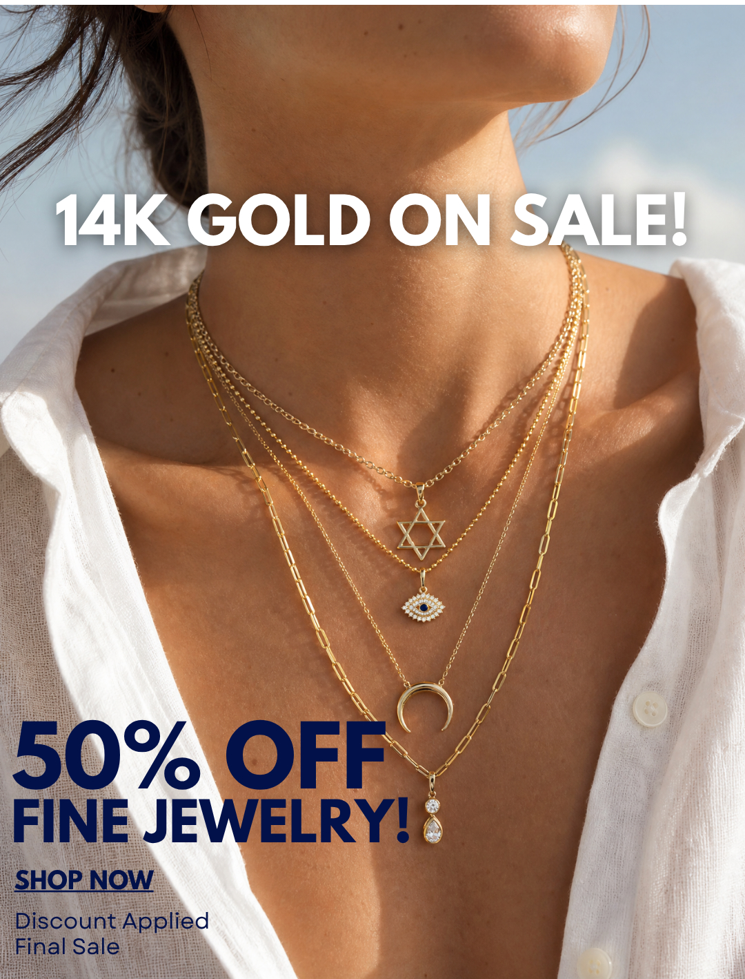 14K GOLD ON SALE! 50% OFF FINE JEWELRY!