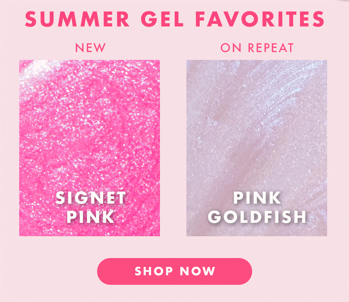 summer gel favorites. Shop now. 