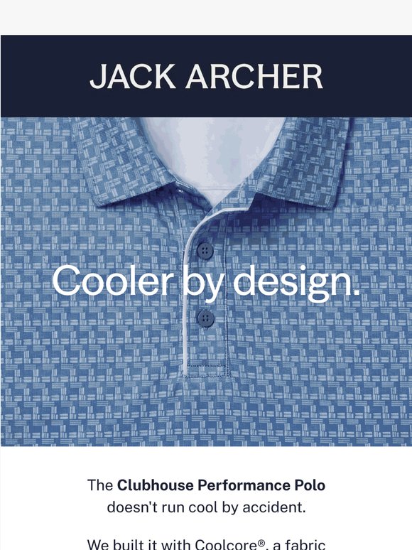 Cooler by design. Not by accident.