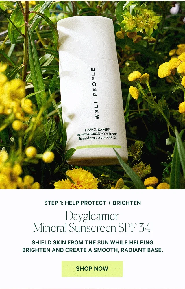 STEP 1: HELP PROTECT + BRIGHTEN Daygleamer Mineral Sunscreen SPF 34  Shield skin from the sun while helping brighten and create a smooth, radiant base.  SHOP NOW