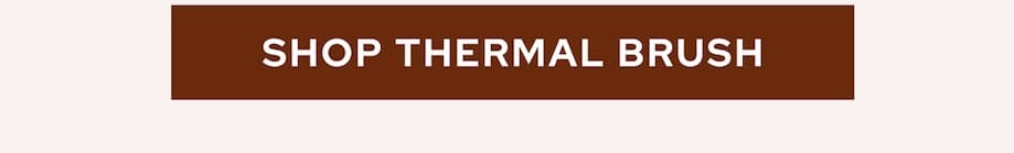 Thermal brush