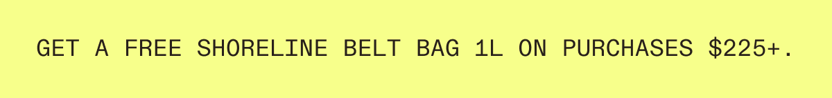 Free shoreline Belt Bag 1L on purchases $225+