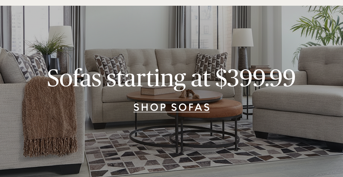 Sofas starting at $399.99
