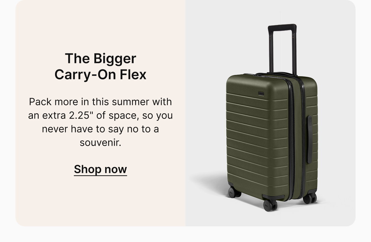 The Bigger Carry-On Flex | Pack more in this summer with an extra 2.25" of space, so you never have to say no to a souvenir.