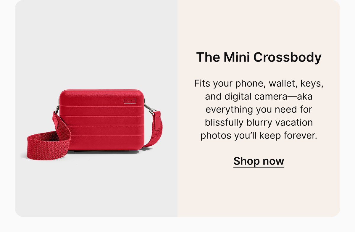 The Mini Crossbody |  Fits your phone, wallet, keys, and digital camera—aka everything you need for blissfully blurry vacation photos you’ll keep forever.