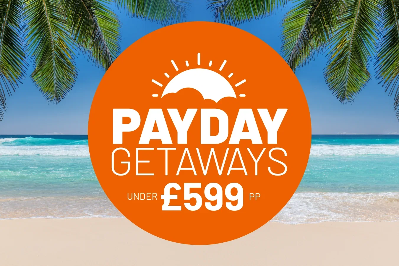 Payday getaways under £599pp