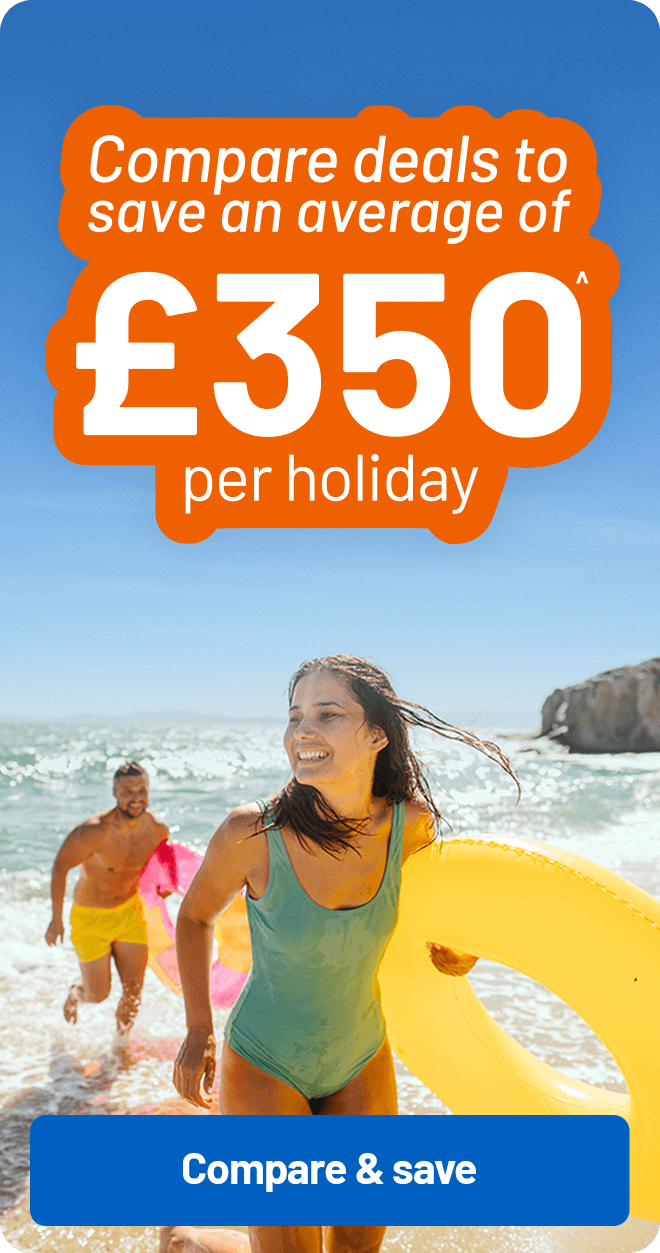 Compare deals to save an average of £350^ per holiday