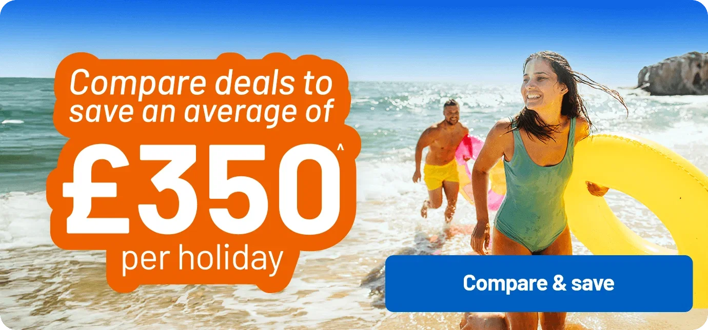 Compare deals to save an average of £350^ per holiday