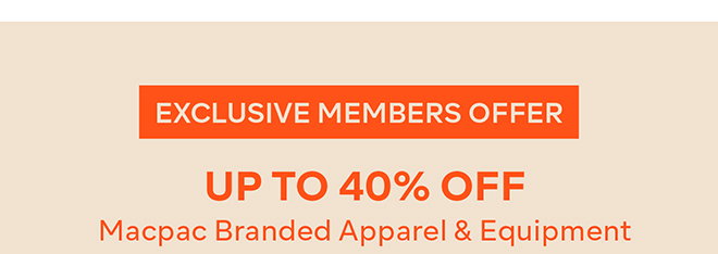 Up to 40% off Macpac Branded Apparel & Equipment