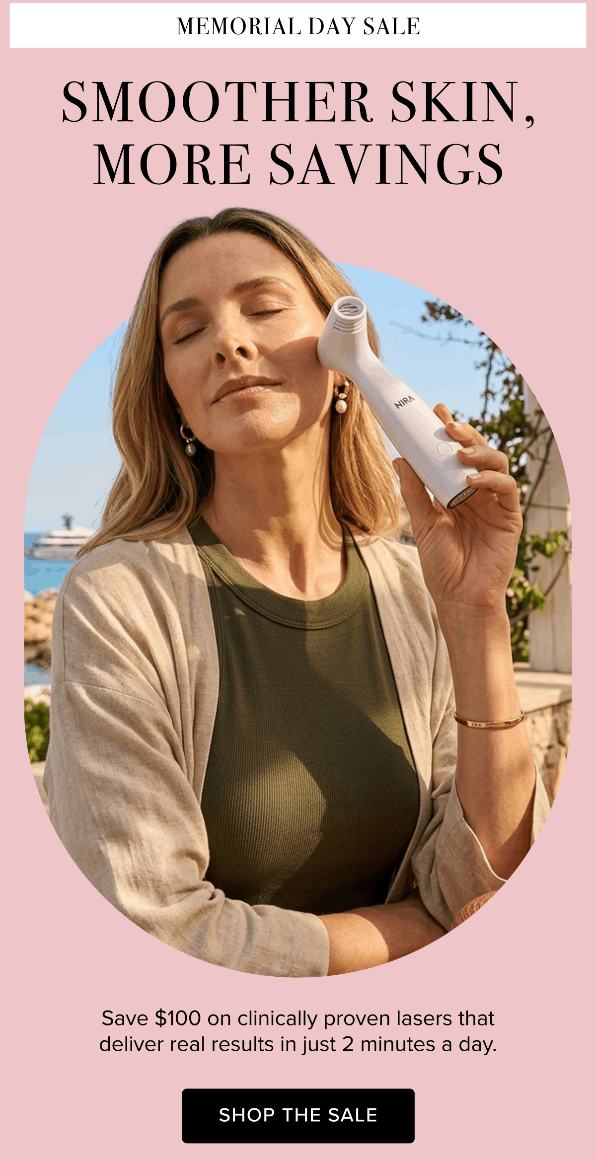 Memorial Day Sale | Smoother Skin, More Savings | Save $100 on clinically proven lasers that deliver real results in just 2 minutes a day. | Shop The Sale