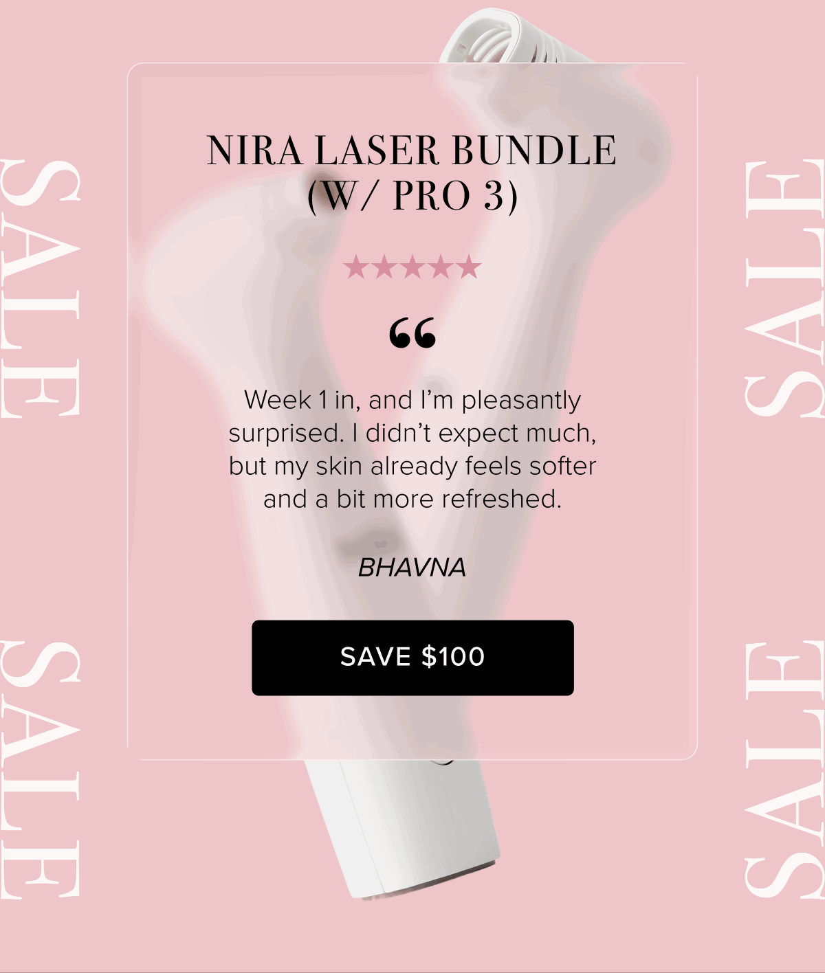 NIRA Laser Bundle (w/ Pro 3) | Week 1 in, and I’m pleasantly surprised. I didn’t expect much, but my skin already feels softer and a bit more refreshed." - Bhavna | Save $100