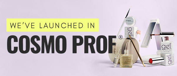 WE'VE LAUNCHED IN COSMO PROF