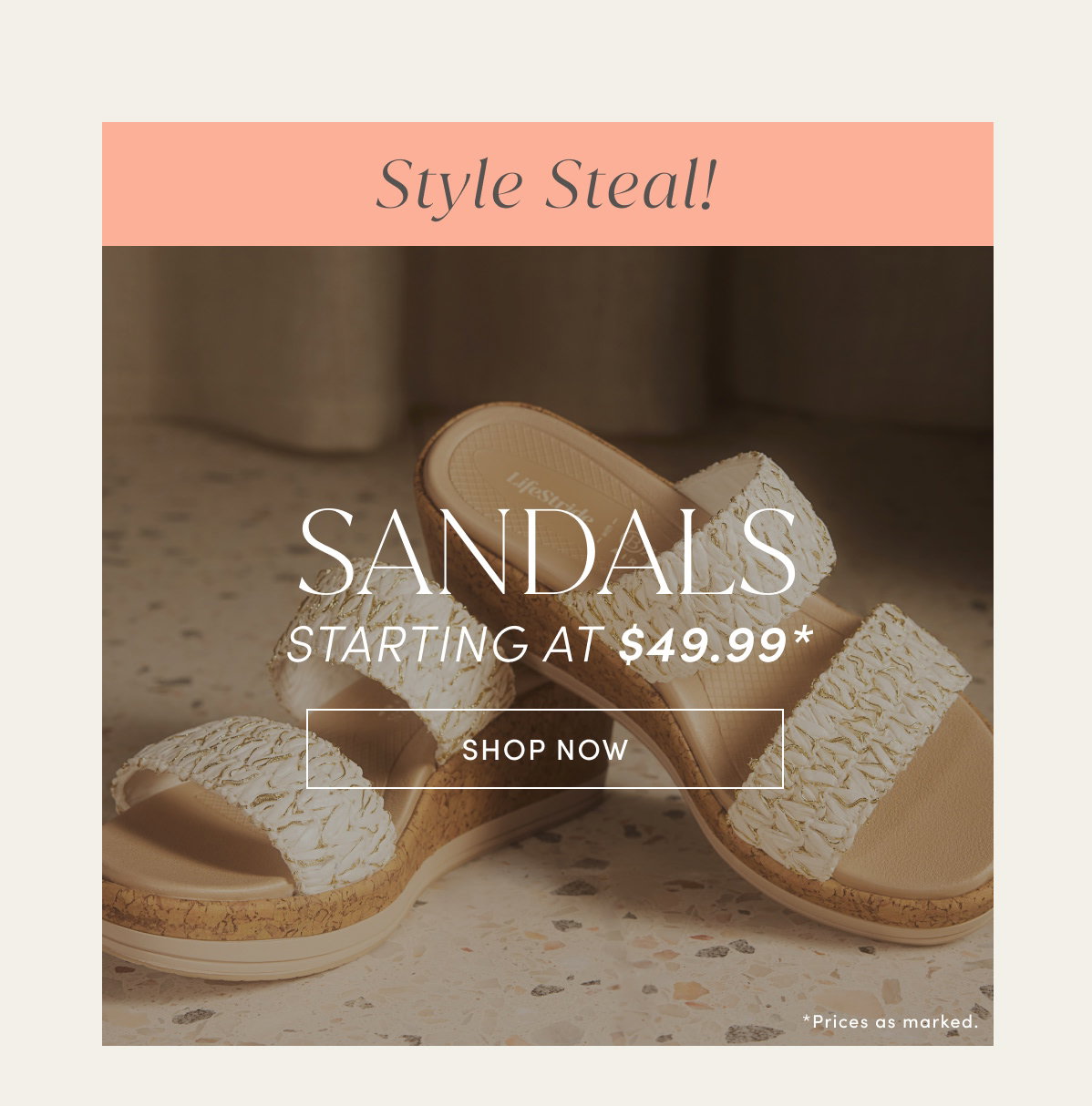 Style Steal! Sandals Starting At $49.99* *Prices As Marked. Shop Now