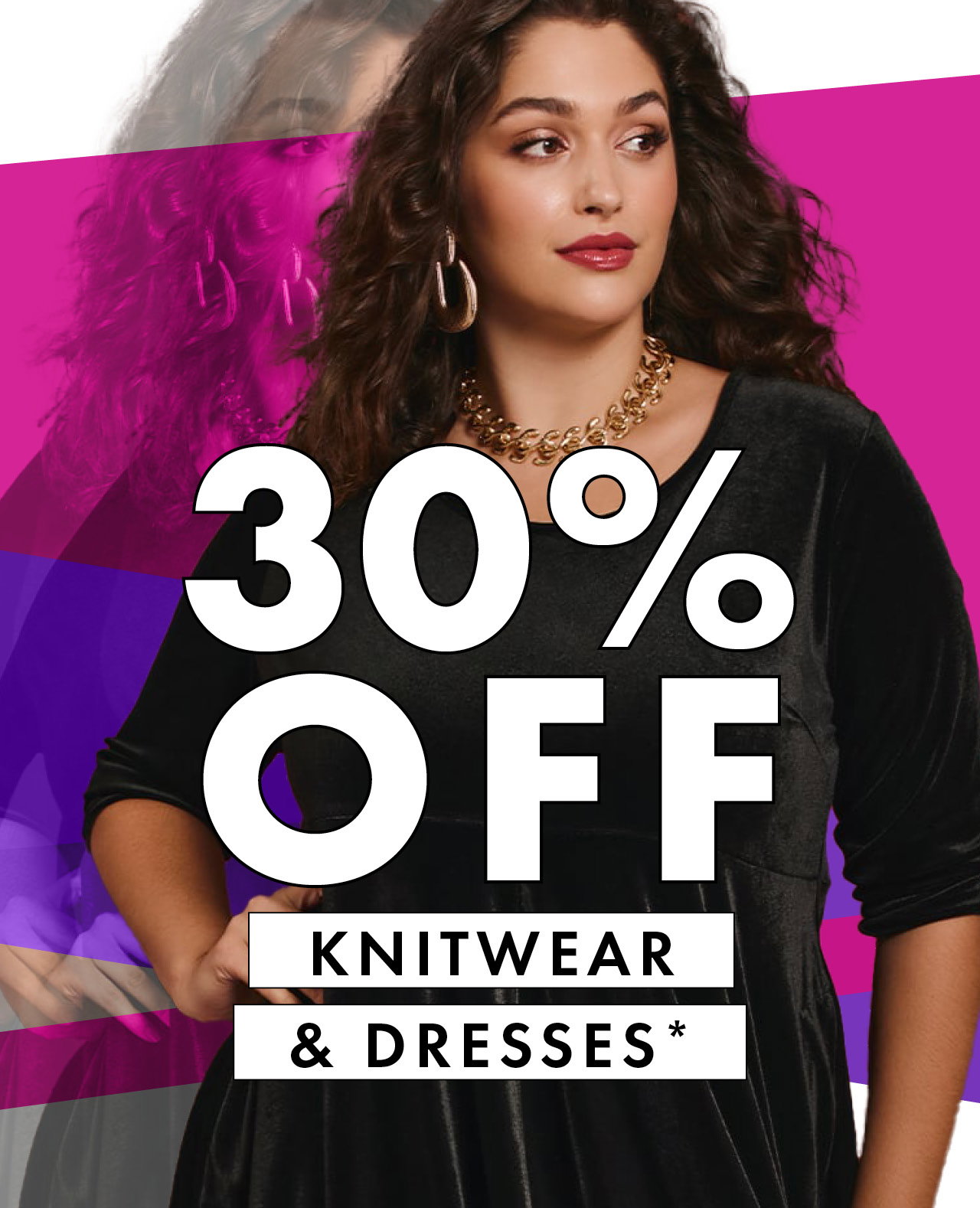 30% Off Knitwear & Dresses*