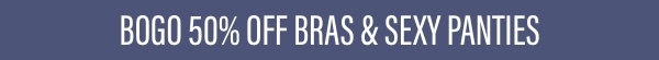 BOGO 50% Off Bras & Sexy Panties