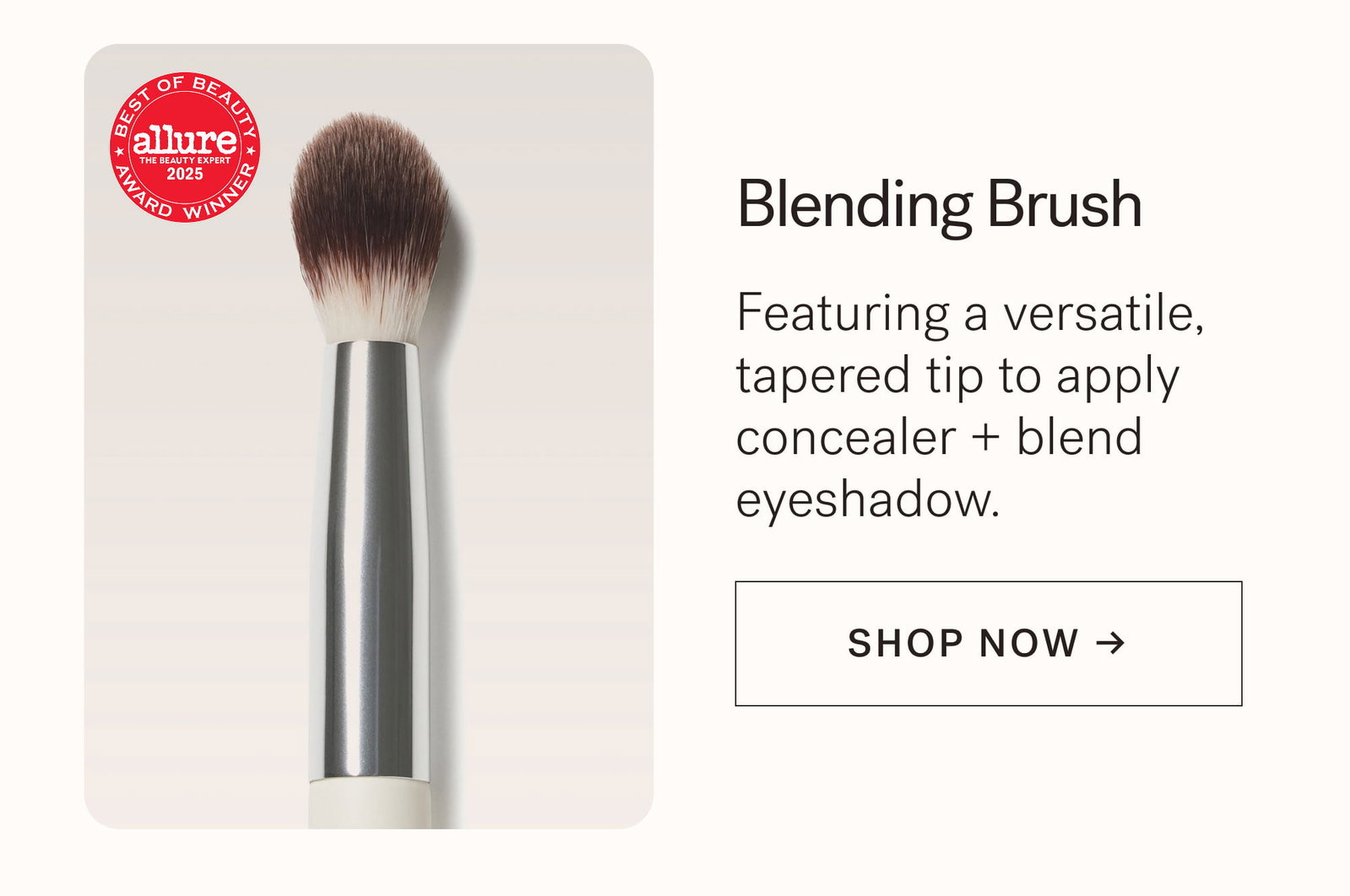 Blending Brush Featuring a versatile, tapered tip to apply concealer + blend eyeshadow. [ SHOP NOW ]