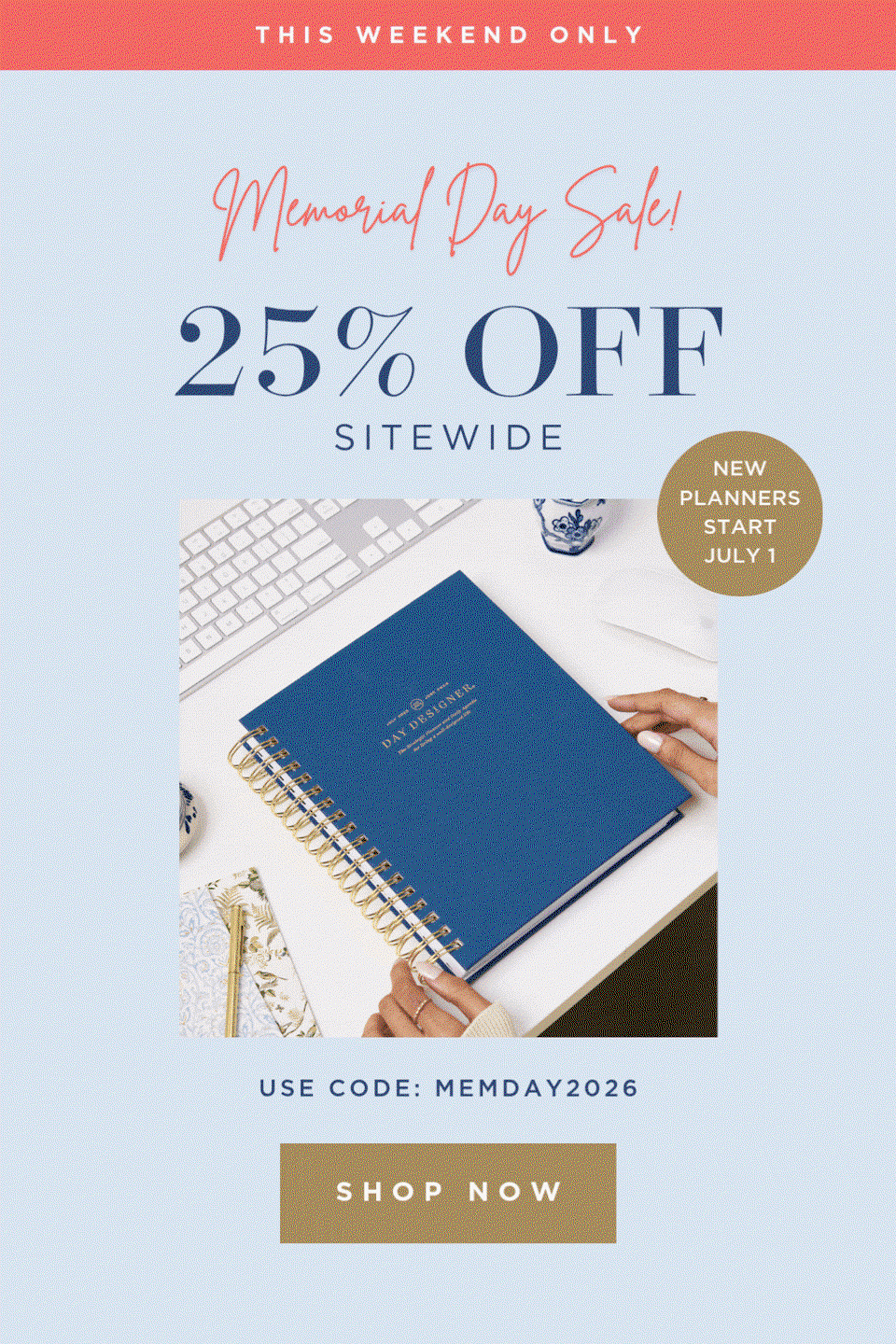 this weekend only memorial day sale 25% off sitewide, rotating images of planners, new planners start july 1